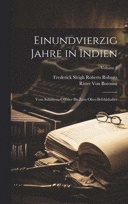 Frederick Sleigh Roberts Roberts, Ritter Von Borosini - Einundvierzig Jahre in Indien, Inbunden. Tillgänglighet: Lägg i varukorg