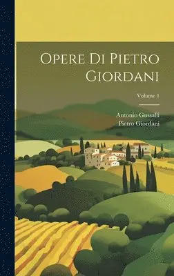 Pietro Giordani, Antonio Gussalli - Opere Di Pietro Giordani; Volume 1, Inbunden. Tillgänglighet: Lägg i varukorg