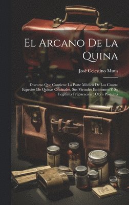 José Celestino Mutis - Arcano De La Quina, Inbunden