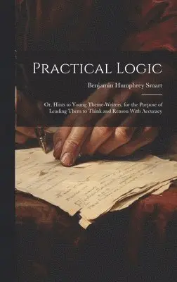Benjamin Humphrey Smart - Practical Logic, Inbunden. Tillgänglighet: Lägg i varukorg