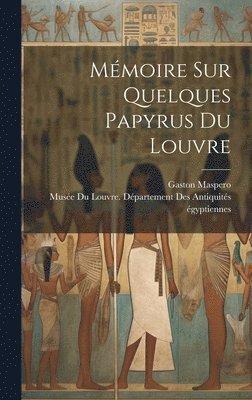 Gaston Maspero - Mémoire Sur Quelques Papyrus Du Louvre, Inbunden