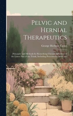 George Herbert Taylor - Pelvic and Hernial Therapeutics, Inbunden. Tillgänglighet: Lägg i varukorg