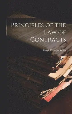 Hugh Evander Willis - Principles of the Law of Contracts, Inbunden. Tillgänglighet: Lägg i varukorg