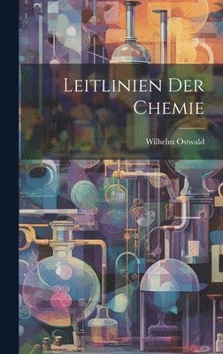 Wilhelm Ostwald - Leitlinien Der Chemie, Inbunden