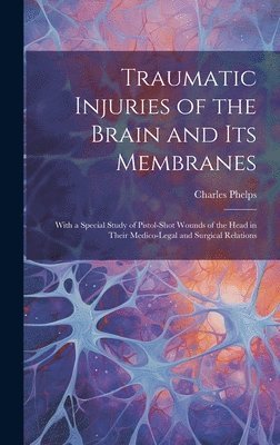 Traumatic Injuries of the Brain and Its Membranes