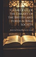 Catalogue of the Library of the British and Foreign Bible Society