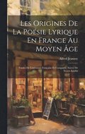 Les Origines De La Posie Lyrique En France Au Moyen ge