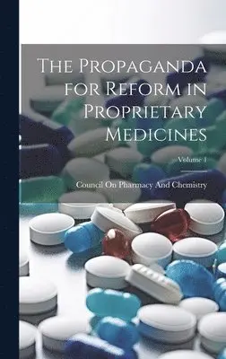 Council on Pharmacy and Chemistry (Am - Propaganda for Reform in Proprietary Medicines; Volume 1, Inbunden. Tillgänglighet: Lägg i varukorg
