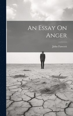 John Fawcett - Essay On Anger, Inbunden. Tillgänglighet: Tillfälligt slut