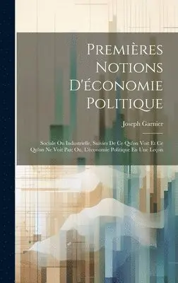 Joseph Garnier - Premières Notions D'économie Politique, Inbunden. Tillgänglighet: Tillfälligt slut