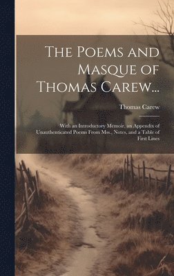 Poems and Masque of Thomas Carew...