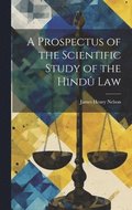 A Prospectus of the Scientific Study of the Hind Law