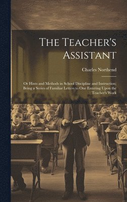Charles Northend - Teacher's Assistant, Inbunden. Tillgänglighet: Lägg i varukorg