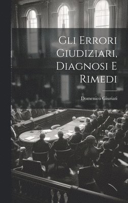 Domenico Giuriati - Gli Errori Giudiziari, Diagnosi E Rimedi, Inbunden. Tillgänglighet: Tillfälligt slut