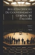 Bulletin Officiel Du Gouvernement Général De L'algérie; Volume 3