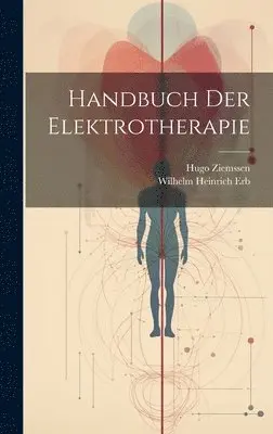 Hugo Ziemssen, Wilhelm Heinrich Erb - Handbuch Der Elektrotherapie, Inbunden. Tillgänglighet: Lägg i varukorg