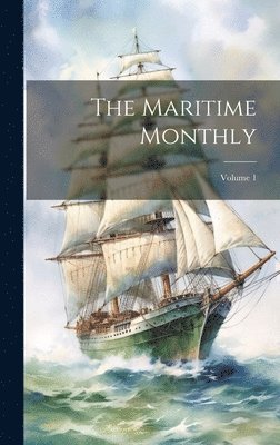Maritime Monthly; Volume 1