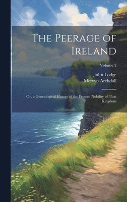 Mervyn Archdall, John Lodge - Peerage of Ireland, Inbunden. Tillgänglighet: Lägg i varukorg