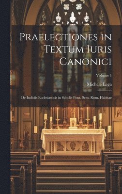 Michele Lega - Praelectiones in Textum Iuris Canonici, Inbunden. Tillgänglighet: Lägg i varukorg