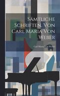 Smtliche Schriften, Von Carl Maria Von Weber