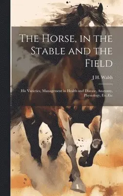 J H Walsh - Horse, in the Stable and the Field, Inbunden. Tillgänglighet: Tillfälligt slut