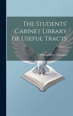 Students' Cabinet Library of Useful Tracts; Volume 5