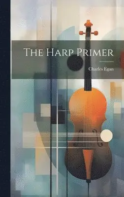 Charles Egan - Harp Primer, Inbunden. Tillgänglighet: Lägg i varukorg