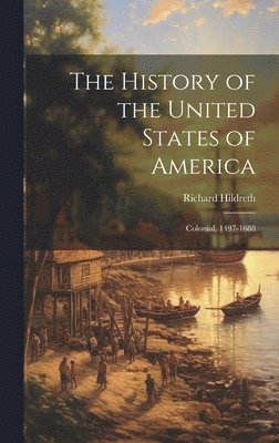 Richard Hildreth - History of the United States of America, Inbunden