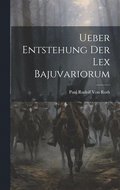 Ueber Entstehung Der Lex Bajuvariorum