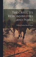 The Crisis, its Responsibilities and Perils