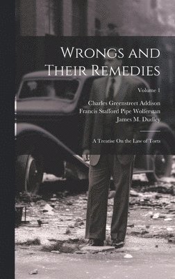 Francis Stafford Pipe Wolferstan, Charles Greenstreet Addison, James M Dudley - Wrongs and Their Remedies, Inbunden. Tillgänglighet: Lägg i varukorg