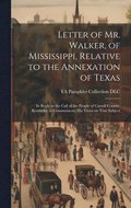 Letter of Mr. Walker, of Mississippi, Relative to the Annexation of Texas