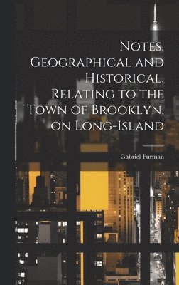 Gabriel Furman - Notes, Geographical and Historical, Relating to the Town of Brooklyn, on Long-Island, Inbunden. Tillgänglighet: Lägg i varukorg