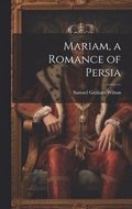 Mariam, a Romance of Persia