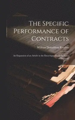 William Donaldson Rawlins - Specific Performance of Contracts; an Expansion of an Article in the Encyclopaedia of the Laws of England;, Inbunden. Tillgänglighet: Lägg i varukorg