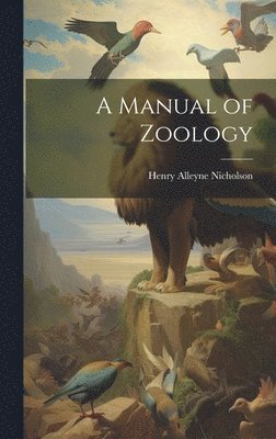 Henry Alleyne Nicholson - Manual of Zoology, Inbunden. Tillgänglighet: Lägg i varukorg