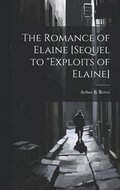 Romance of Elaine [sequel to "Exploits of Elaine]