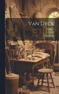Lionel Cust - Van Dyck; Volume 2, Inbunden. Tillgänglighet: Lägg i varukorg