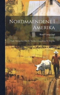 Knud Langeland - Nordmaendene i Amerika, Inbunden. Tillgänglighet: Lägg i varukorg
