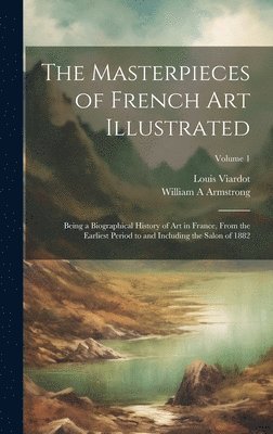 Louis Viardot, William a Armstrong - Masterpieces of French art Illustrated, Inbunden