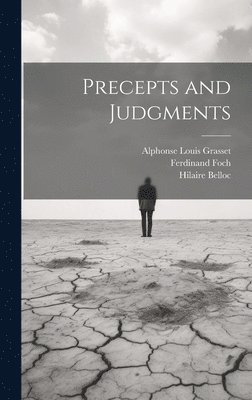 Hilaire Belloc, Ferdinand Foch, Alphonse Louis Grasset - Precepts and Judgments, Inbunden