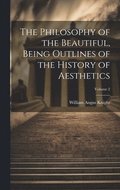 The Philosophy of the Beautiful, Being Outlines of the History of Aesthetics; Volume 2