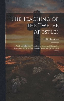 H De Romestin - Teaching of the Twelve Apostles, Inbunden