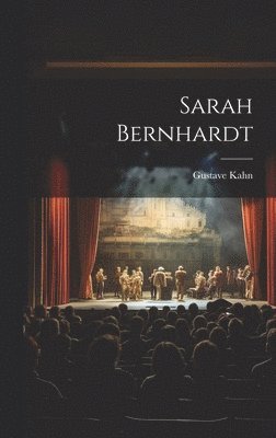 Gustave Kahn - Sarah Bernhardt, Inbunden. Tillgänglighet: Lägg i varukorg