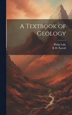 R H 1871-1950 Rastall, Philip Lake - Textbook of Geology, Inbunden. Tillgänglighet: Lägg i varukorg