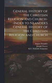 General History of the Christian Religion and Church--Index to Neander's General History of the Christian Religion and Church