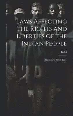 Laws Affecting the Rights and Liberties of the Indian People