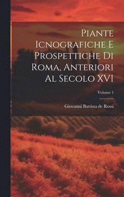 Giovanni Battista De Rossi - Piante icnografiche e prospettiche di Roma, anteriori al secolo XVI; Volume 1, Inbunden. Tillgänglighet: Lägg i varukorg