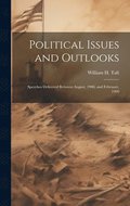 Political Issues and Outlooks; Speeches Delivered Between August, 1908, and February, 1909