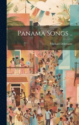 Michael Delevante - Panama Songs .., Inbunden